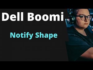 Boomi Training Lecture #22 Associate developer -Notify Shape
