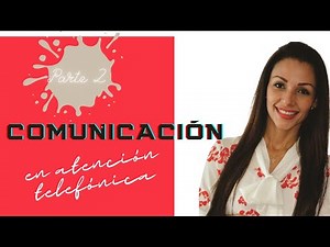La comunicación en atención telefónica- Parte 2