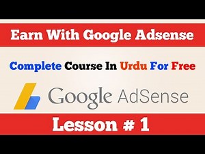 How to Earn Money With Google Adsense Complete Guide Class #1 | Urdu Hindi