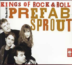 Prefab Sprout - Kings Of Rock & Roll (The Best Of Prefab Sprout)