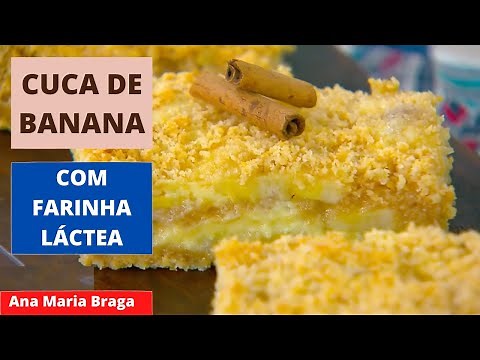 Cuca de Banana com farinha láctea Ana Maria Braga - (mais você) receita de hoje 27/09/2021