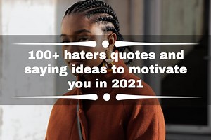 100  haters quotes and saying ideas to motivate you in 2021