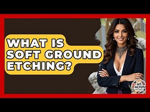 What Is Soft Ground Etching? - Art Across Cultures