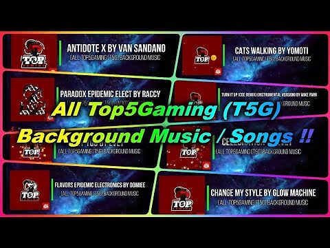 All Top5Gaming (T5G) Background Music / Songs !!