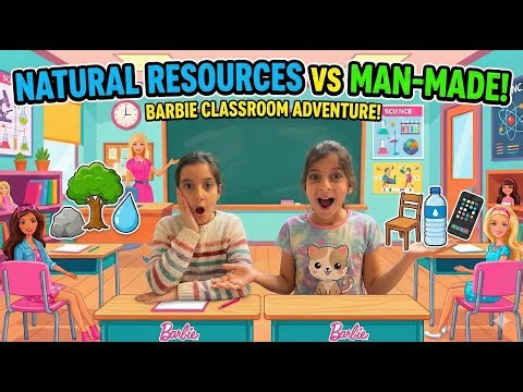 Natural Resources vs Man-Made! | Barbie Classroom Science