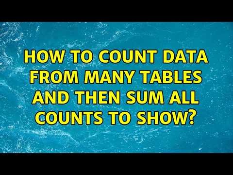 How To count data from many tables and then sum all counts to show?