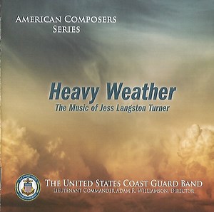 The United States Coast Guard Band, Lieutenant Commander Adam R. Williamson, Jess Langston Turner - Heavy Weather (The Music Of Jess Langston Turner)