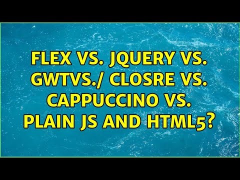 Flex vs. jQuery vs. GWTvs./ Closre vs. Cappuccino vs. plain JS and HTML5? (4 Solutions!!)