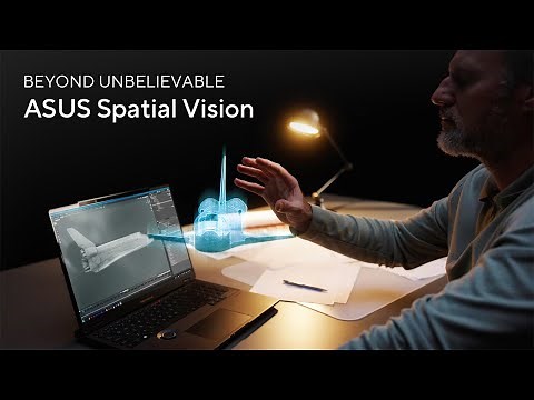 In Search of Incredible – ASUS Spatial Vision