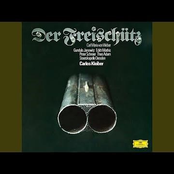 Weber: Der Freischütz, J. 277, Act III: Was gleicht wohl auf Erden dem Jägervergnügen?