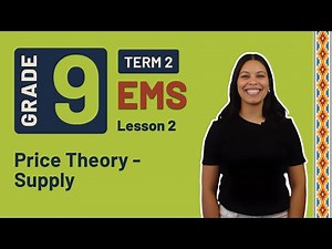 Gr9 EMS: Eco. & Entr. | Term 2 | Lesson 2 | Price Theory - Supply