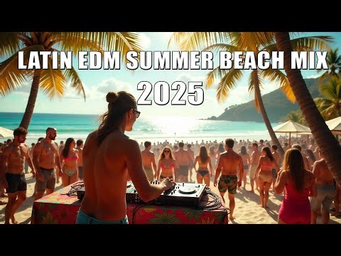 Latin EDM Summer Beach Mix 2025 🕶️ Day Party Reggaeton