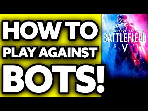 How To Play Against Bots in Battlefield 5? (2025)