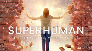 Superhuman: The Invisible Made Visible
