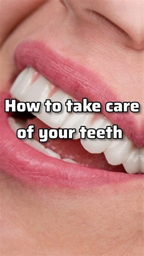 How to take care of your teeth