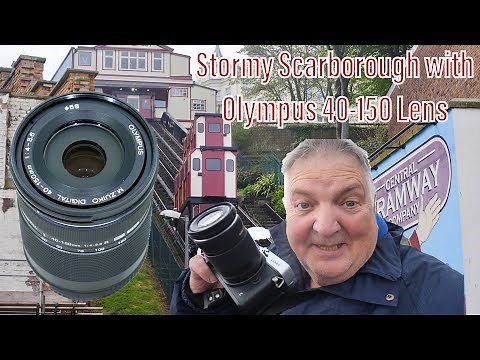 Stormy Scarborough with Olympus 40-150mm f4-5.6 - Was I ‘Blown Away’ with it?