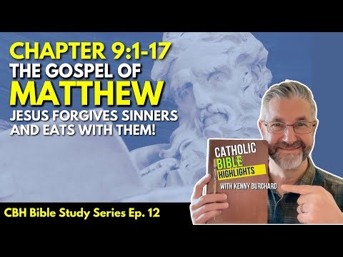[BIBLE STUDY] The Gospel of Matthew - Chapter 9:1-17 - Ep. #12