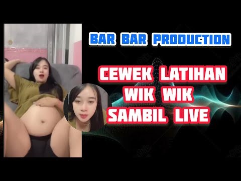 cewek latihan Wik wik Sambil Live