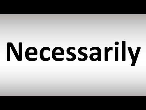 How to Pronounce Necessarily