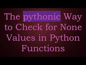 The pythonic Way to Check for None Values in Python Functions