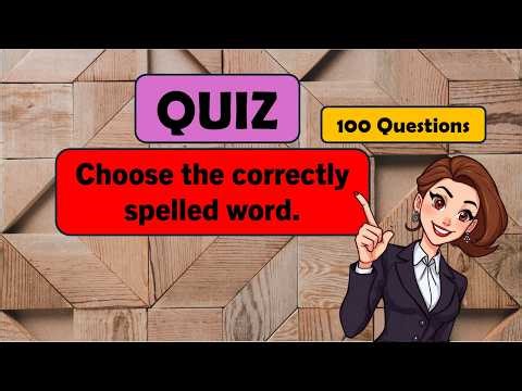 Ultimate Spelling Quiz (100 Questions) | How Many Can You Get Right?