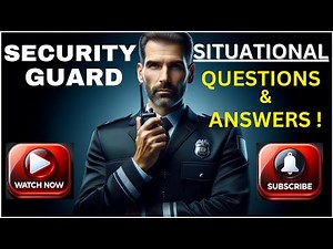 SECURITY GUARD INTERVIEW 2024: Situational Questions & Answers
