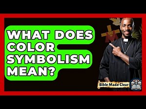 What Does Color Symbolism Mean? - BibleMadeClear.com