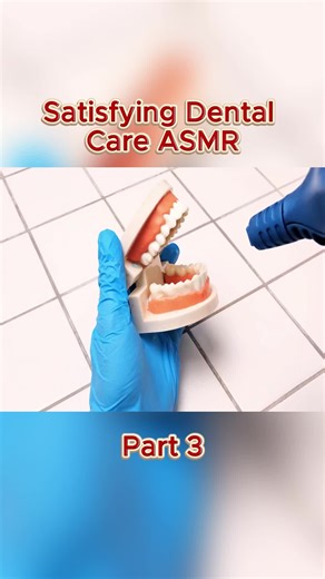Satisfying Dental Care ASMR Techniques for Oral Hygiene