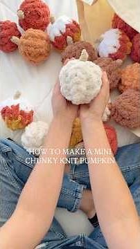 How to make a mini chunky knit pumpkins!! 🎃