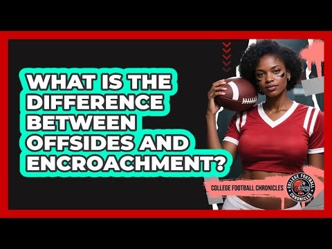 What Is The Difference Between Offsides And Encroachment?