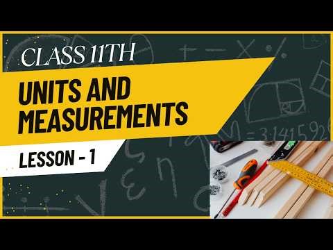 Units and Measurements🔥 | CLASS 11 Physics | Lesson 1 | NCERT Covered