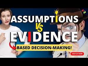 Assumptions vs Evidence based Conclusions: Understanding the Importance of Data in Decision Making!