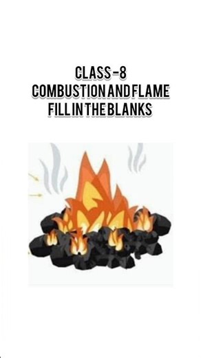 Combustion and Flame | Fill in the Blanks | Class 8 Science Worksheet with Answers