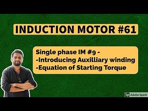 Single Phase Induction motor #9 - Auxiliary winding on Single-phase Ind motor and Starting Torque