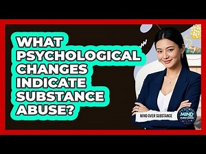 What Psychological Changes Indicate Substance Abuse?