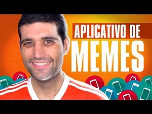 O aplicativo dos MEMES