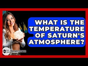 What Is The Temperature Of Saturn's Atmosphere? - Physics Frontier