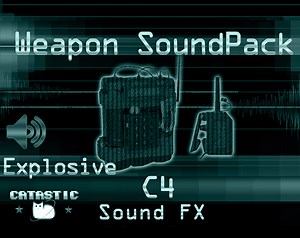Weapon Sound Pack - Explosive: C4 by Catastic