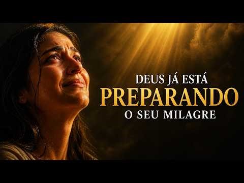 DEUS ESTÁ PREPARANDO SEU MILAGRE AGORA | ORAÇÃO FORTE PARA QUEM ESTÁ NO LIMITE