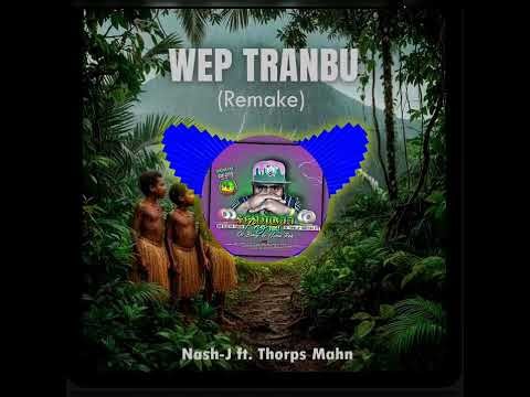Wep Tranbu_Remake(2025) _Nash-J ft Thorps Mahn_Prod By Thorps Mahn