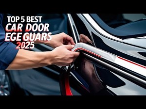 Top 5 Best Car Door Edge Guards 2025 | Protect Your Car from Scratches & Dings