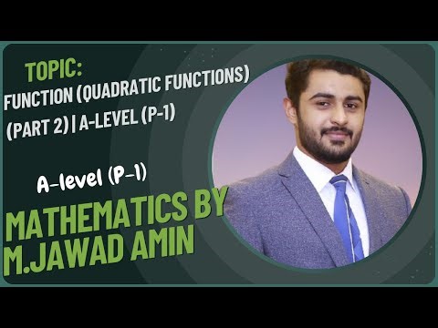 Function (Quadratic Functions) (Part 2) | A-Level (P-1) Maths by M.Jawad Amin
