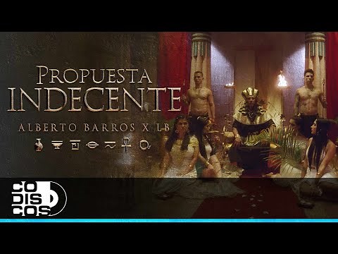 Propuesta Indecente, Alberto Barros Ft. LB - Vídeo Oficial