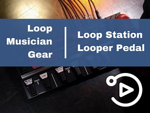 What Is A Loop Station or Looper Pedal? - Gear for Loop Musicians