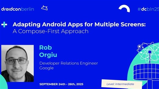 Adapting Android Apps for Multiple Screens Compose-First Approach - Rob Orgiu | droidcon Berlin 2025 | Soumya Ranjan Sahu