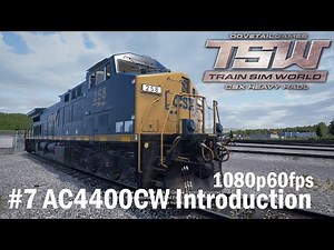 07.AC4400CW Introduction Tutorial - Train Sim World : CSX Heavy Haul 1080p60FPS