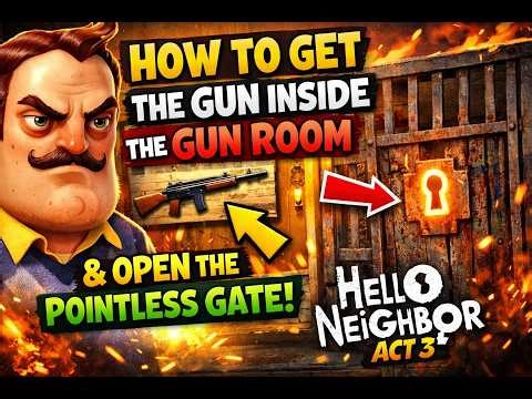 Hello Neighbor Act 3 – Gun Room Guide + How to Open the Pointless Gate
