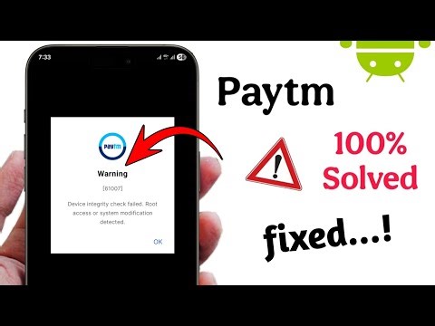 Fix Paytm device integrity check failed root access or system modification detected problem