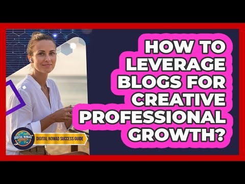 How To Leverage Blogs For Creative Professional Growth?