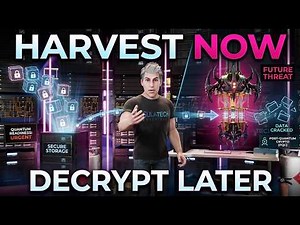 Harvest Now, Decrypt Later!